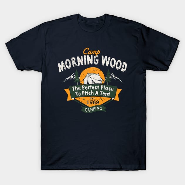 Camp Morning Wood Camping The Perfect Place to Pitch A Tent T-Shirt by Alema Art